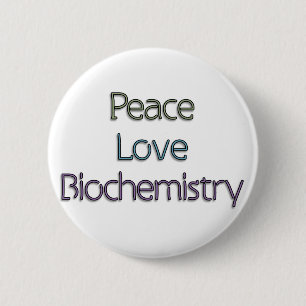 Peace, Love, Biochemistry 6 Cm Round Badge