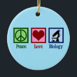 Peace Love Biology Ceramic Ornament<br><div class="desc">Cute biology teacher gifts for a bio professor. Peace Love Biology featuring a peace sign,  heart,  and microscope for science class.</div>