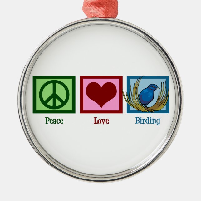Peace Love Birding Metal Ornament (Front)