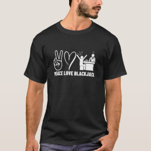 Peace Love Blackjack Gambling Casino Blackjack T-Shirt