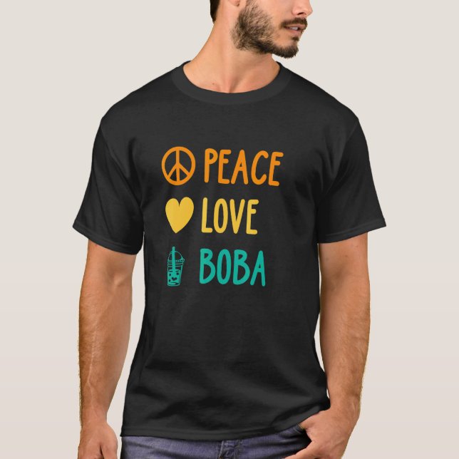 Peace Love Boba Graphic Tea   Tea Drinker Bubble T T-Shirt (Front)