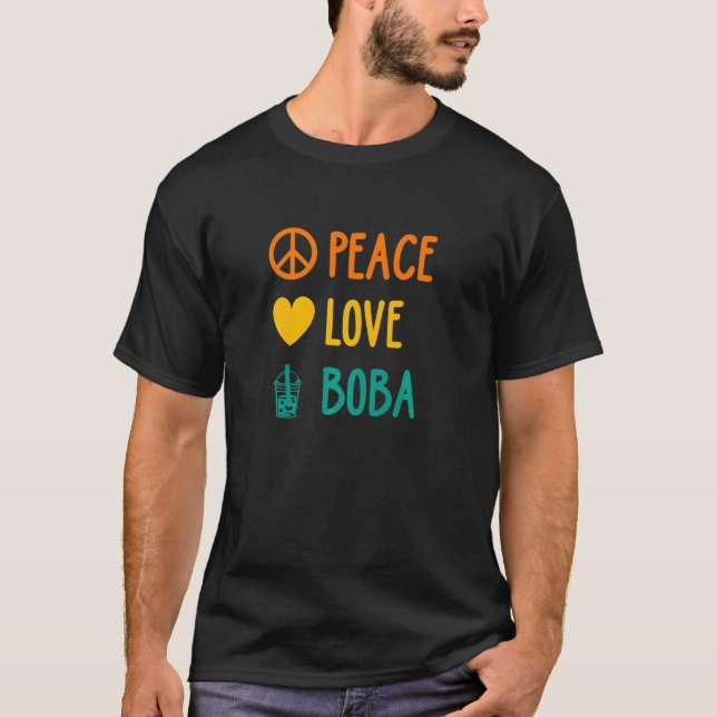 Peace Love Boba Graphic Tea  Tea Drinker Bubble Te T-Shirt (Front)