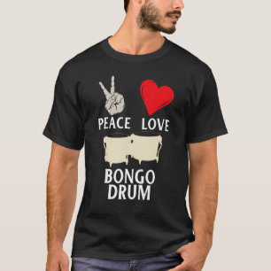 Peace Love Bongo Drum Music Instrument Percussion T-Shirt