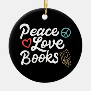 Peace Love Books Geeky & Cute Reading Ceramic Ornament