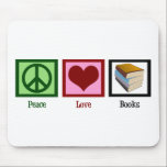 Peace Love Books Mouse Pad<br><div class="desc">Encourage the love of reading with this pretty gift. Support your bookworm,  librarian,  or teacher!</div>
