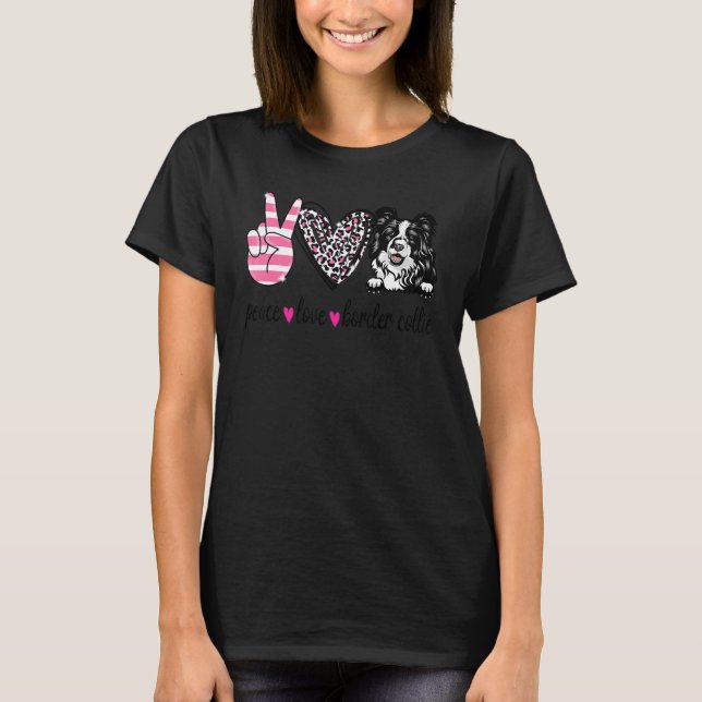 Peace Love Border Collie  Border Collie  Dog Mum T-Shirt (Front)