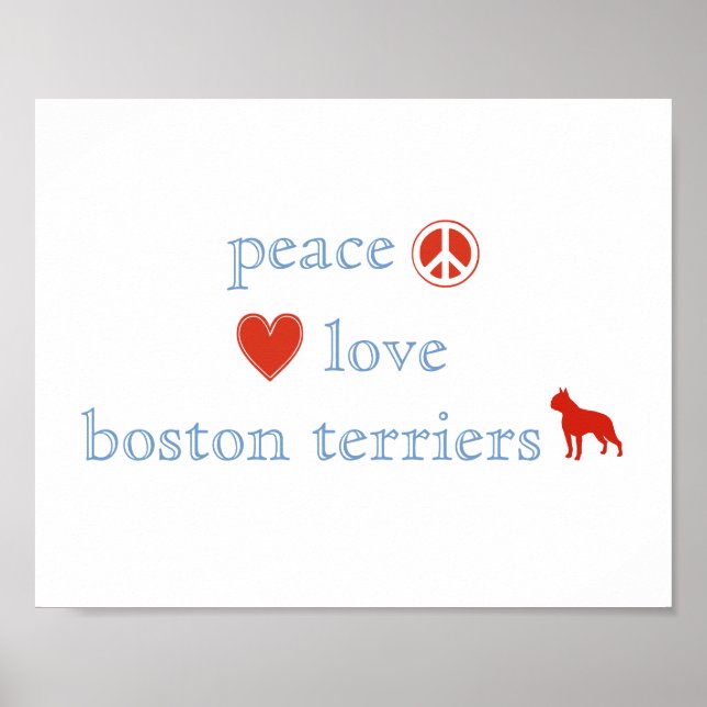 Peace Love Boston Terriers Poster (Front)