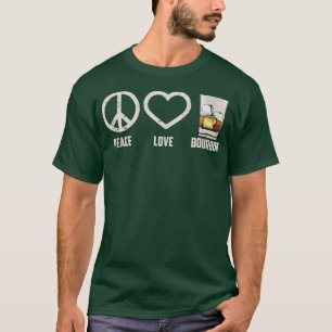 Peace Love Bourbon Art Cool Whiskey Drinkers Gag T-Shirt