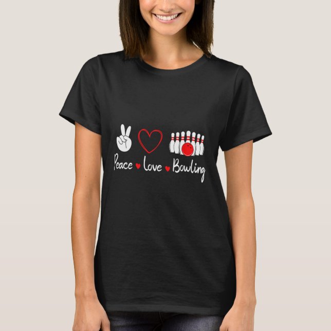 Peace Love Bowling Cute Bowling Lover  T-Shirt (Front)