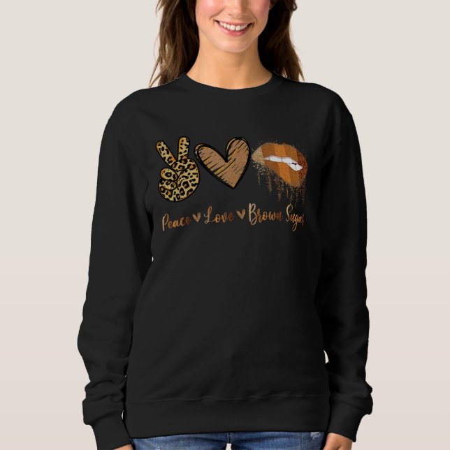 Peace Love Brown Sugar Leopard Hand Heart And Lips Sweatshirt (Front)