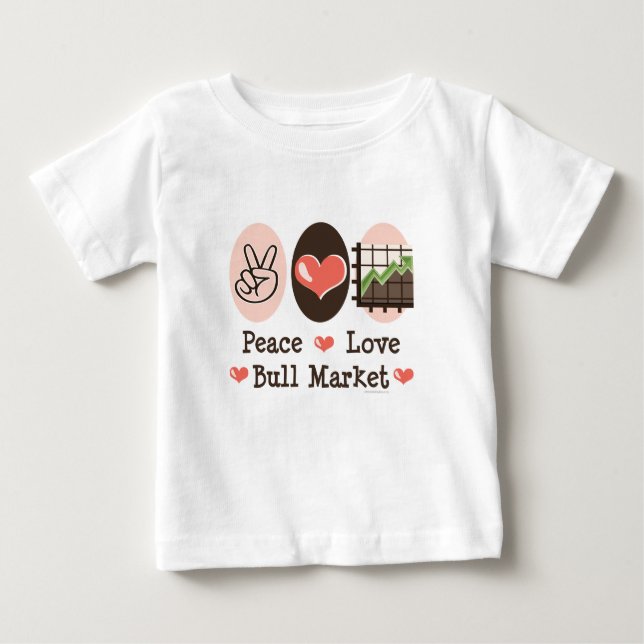 Peace Love Bull Market Baby T shirt (Front)