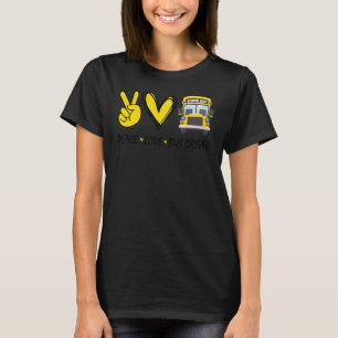Peace Love Bus Driver First Day Of School Heart Ha T-Shirt