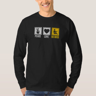 Peace Love Bus Driver School Bus Drivers Driving T-Shirt