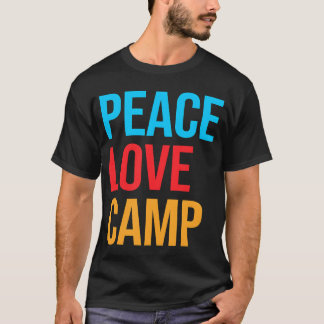 Peace Love Camp Camping friends T-Shirt