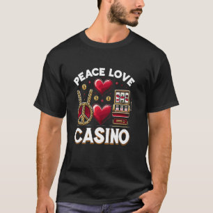 Peace Love Casino Slot Machine Gambling Casino Lov T-Shirt