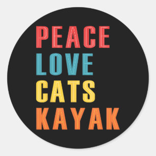 Peace Love Cats Kayak Funny Kayaking Boating Cat E Classic Round Sticker