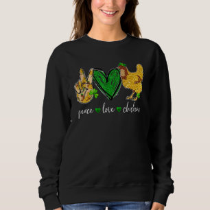 Peace Love Chicken Animal Farmer Irish St Patricks Sweatshirt