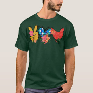 Peace Love Chickens Funny Gift for Chicken Lover F T-Shirt