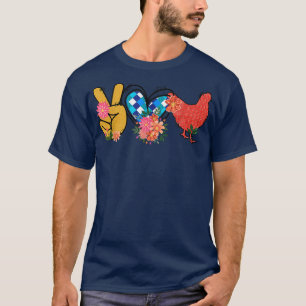 Peace Love Chickens Funny Gift for Chicken Lover F T-Shirt