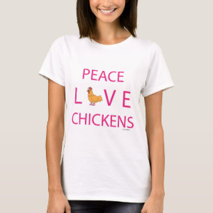 Peace Love Chickens T-Shirt