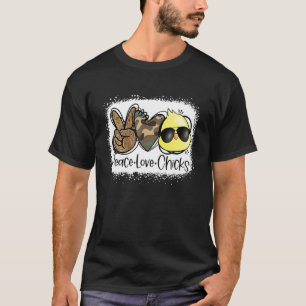 Peace Love Chicks Cute Chicken Easter Day Egg Hunt T-Shirt