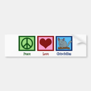 Peace Love Chinchillas Bumper Sticker