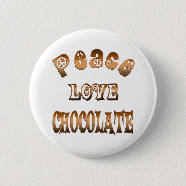PEACE LOVE CHOCOLATE 6 CM ROUND BADGE (Front)