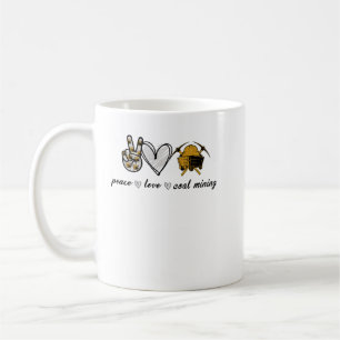 Peace Love Coal Mining shirt Coffee Mug