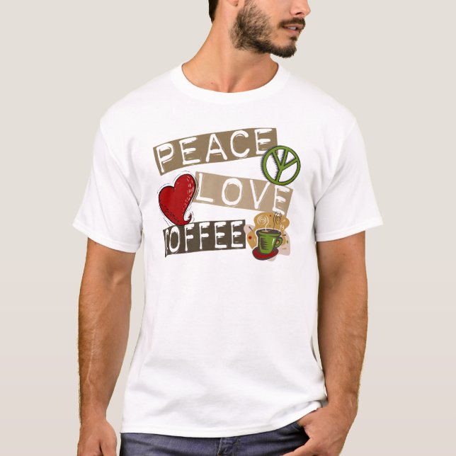 PEACE LOVE COFFEE 2 T-Shirt (Front)