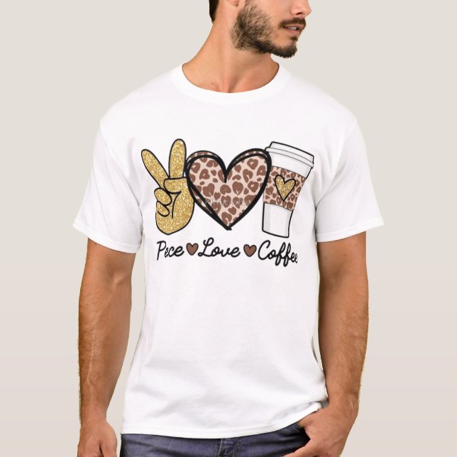 Peace, Love, & Coffee T-Shirt (Front)