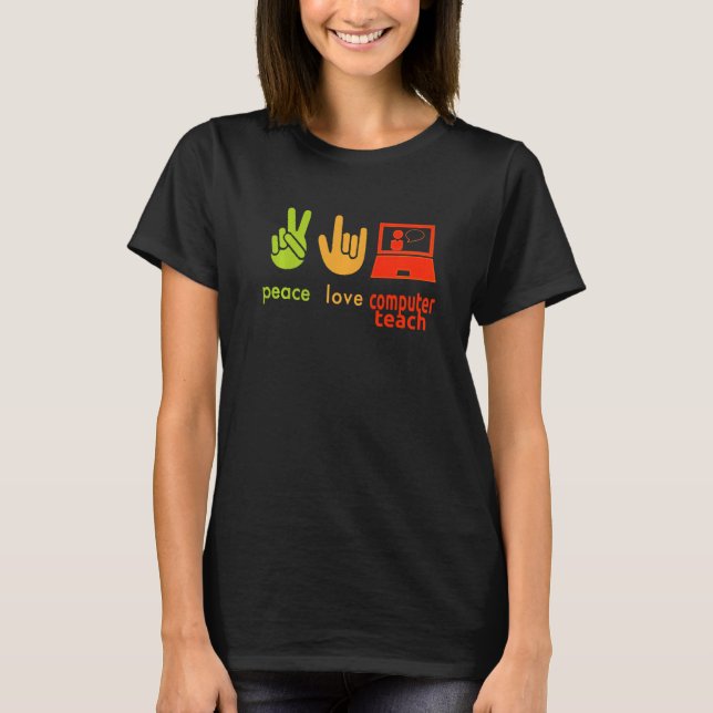 Peace Love Computer Teacher Funny Teaching Costume T-Shirt (Front)