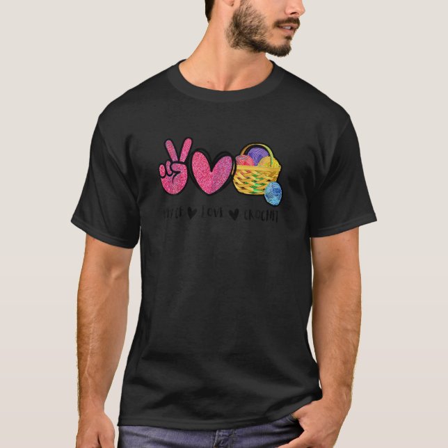 Peace Love Crochet Funny Crocheting Crocheter Croc T-Shirt (Front)
