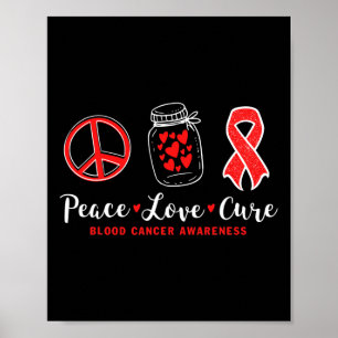 peace love cure blood cancer awareness with red ri poster