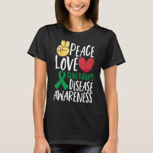 Peace Love Cure Kidney Disease Awareness Green Rib T-Shirt