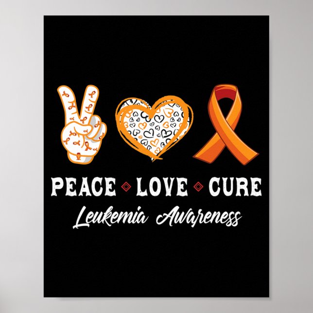 Peace Love cure Leukaemia awareness men women kids Poster (Front)