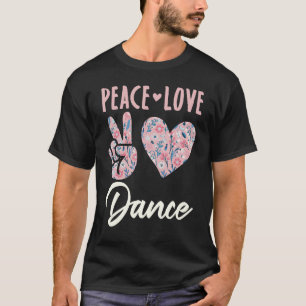 Peace Love Dance Cute Dancing Dance Teacher Instru T-Shirt