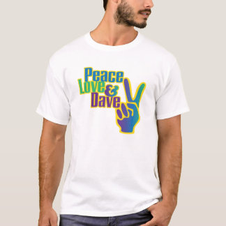 Peace, Love & Dave T-Shirt