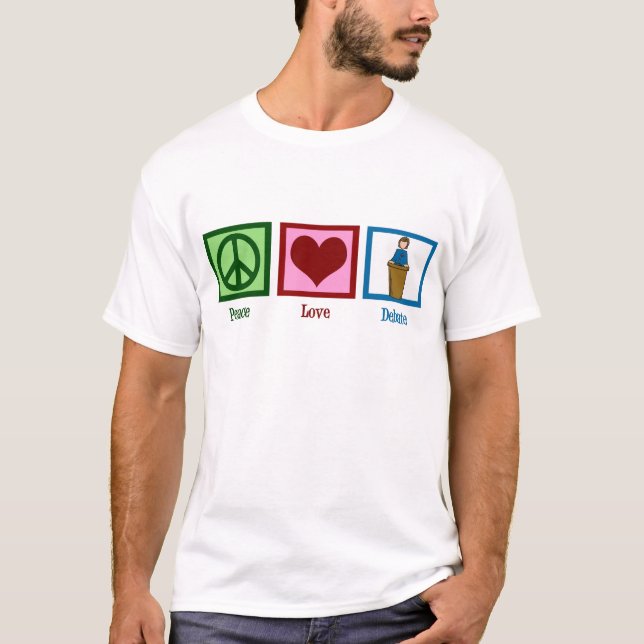 Peace Love Debate T-Shirt (Front)