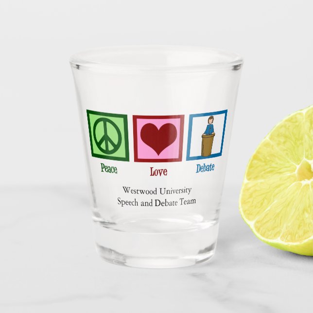 Peace Love Debate Team Custom College Shot Glass (Front)
