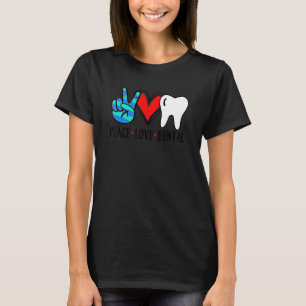 Peace Love Dental Hygienist Assistant Ladies Mens  T-Shirt