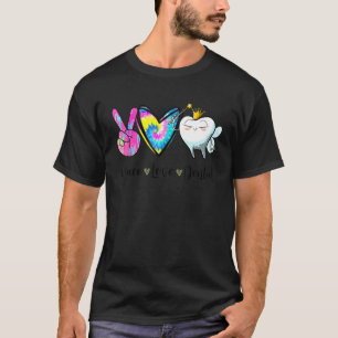 Peace Love Dental Hygienist Dental Assistant Denti T-Shirt