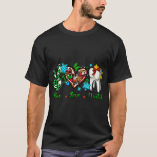 Peace Love Dental Tooth Dentist Assistant Christma T-Shirt