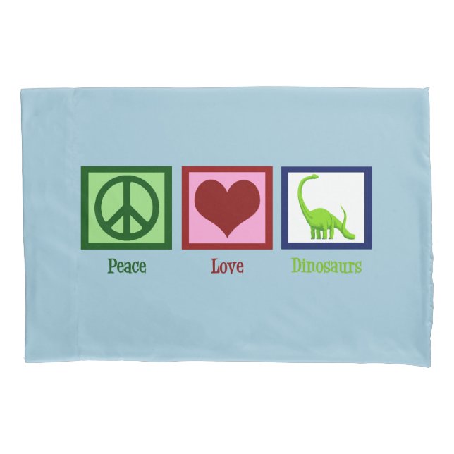 Peace Love Dinosaurs Pillowcase (Front)