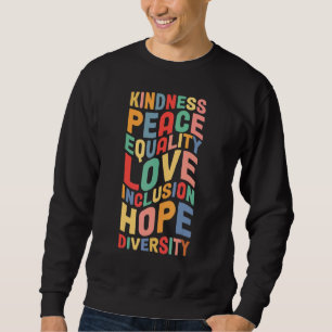Peace Love Diversity Inclusion Equality Human Righ Sweatshirt