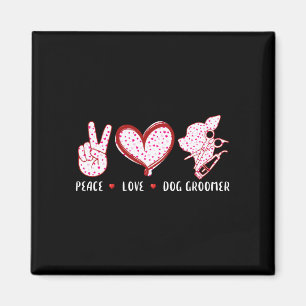 Peace love dog groomer puppies for men women magnet