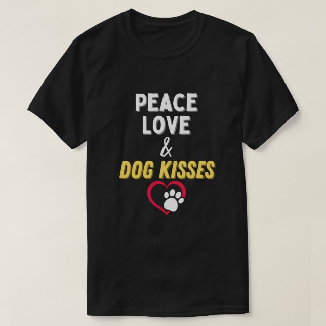 Peace Love & Dog Kisses Funny Cute Dog Lover. Perf T-Shirt (Design Front)