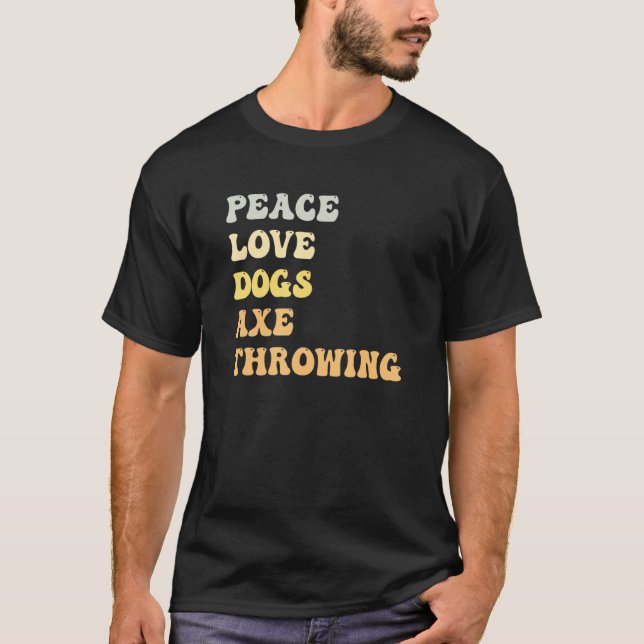 Peace Love Dogs Axe Throwing  Retro T-Shirt (Front)