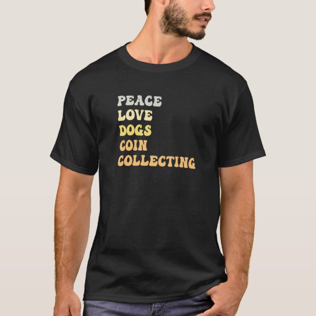 Peace Love Dogs Coin Collecting  Retro T-Shirt (Front)