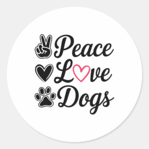 Peace Love Dogs Cute Dog Lover Design Pet Parent G Classic Round Sticker