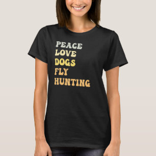 Peace Love Dogs Fly Hunting Retro T-Shirt